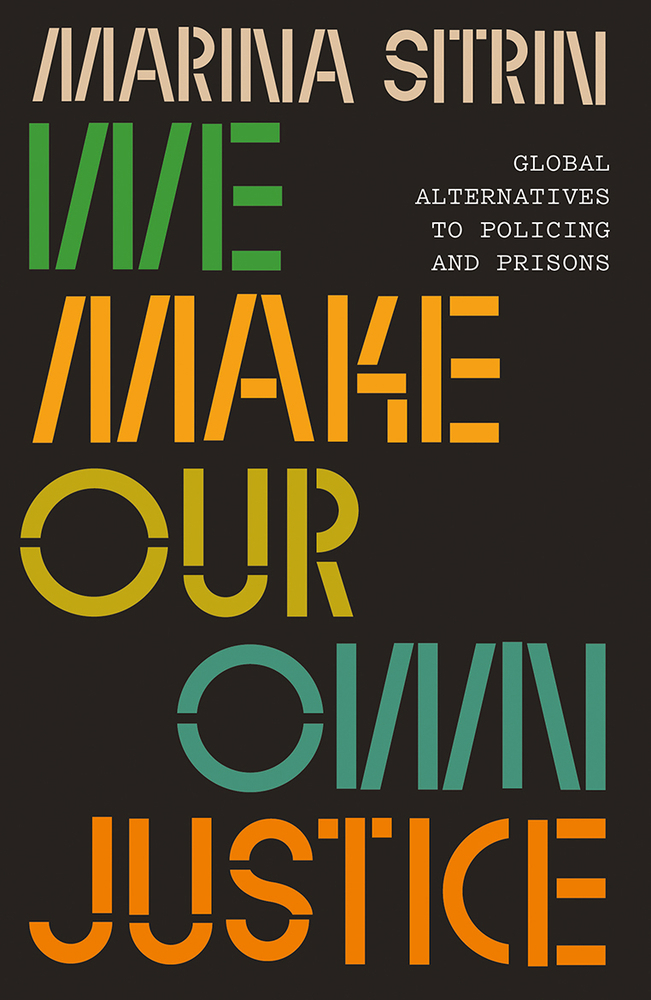 Seminar We Make Our Own Justice: Global Alternatives to Policing and Prisons